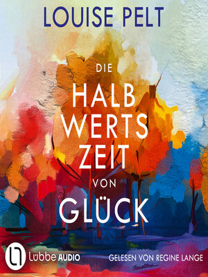 cover image of Die Halbwertszeit von Glück (Ungekürzt)